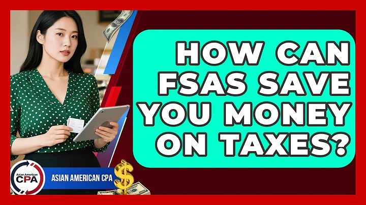 How Can FSAs Save You Money On Taxes? - Asian American CPA