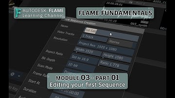 Flame Fundamentals - Module 3 - Part 01 - Editing your first Sequence!