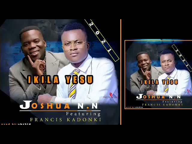 IKILA YESU...official audio Joshua nn ft Francis kadonki amalumbo class=