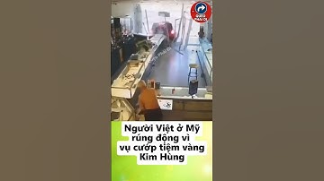 Người Việt ở Mỹ rúng động vì vụ cướp tiệm vàng Kim Hùng! #tintuc