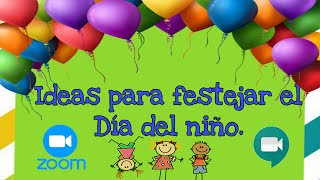 Ideas para festejar el Día del Niño a distancia #Diadelniño #Festejodeldiadelniñoenlinea