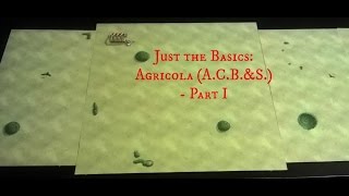 Just the Basics: Agricola (All Creatures Big and Small) - Part 1