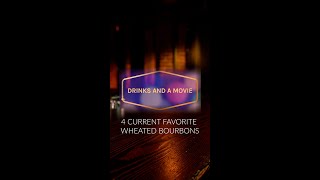 4 Current Favorite Wheated Bourbons