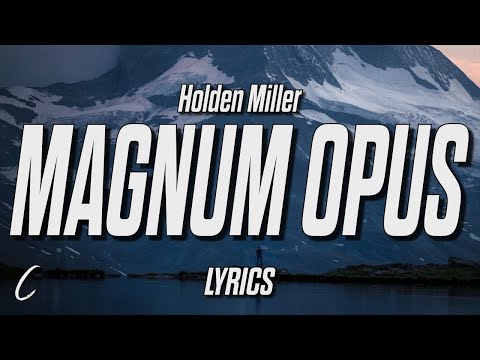 Holden Miller - Magnum Opus (Lyrics)