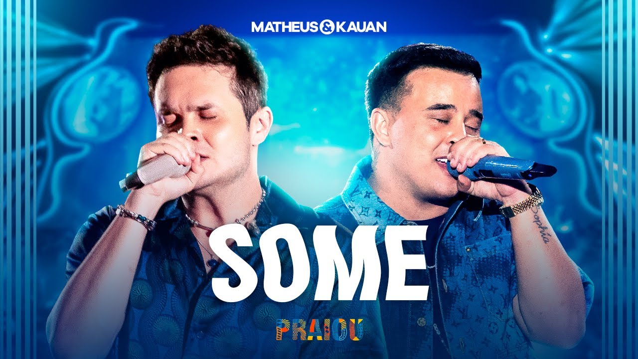 Matheus & Kauan - Some (PRAIOU Ao Vivo em São Paulo)
