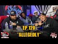 IGSSTS: The Podcast (Ep.120) &quot;Allegedly&quot; | Ft. Leroy Biggs &amp; O.N.E.