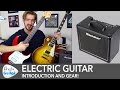 Beginner's Guide To Electric Guitar Gear - Guitars, Amps & Pedals