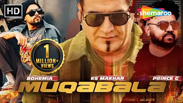 Muqabala | KS Makhan Ft. Bohemia | Prince G | Latest Punjabi Songs