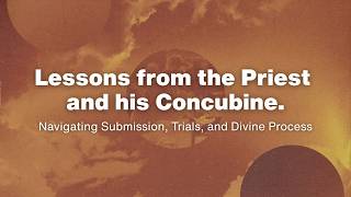 Lessons from the Priest and his Concubine // Elder Norman Miller // Discover Life Church