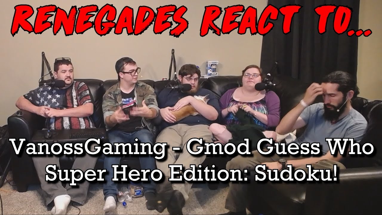 Renegades React to... VanossGaming - Gmod Guess Who: Super Hero Edition - Sudoku! reactions 5e
