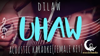 Video thumbnail of "UHAW by Dilaw - Female Version ( Acoustic Karaoke )"