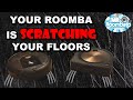 Your Roomba s9 & i7 Are Scratching Your Floors