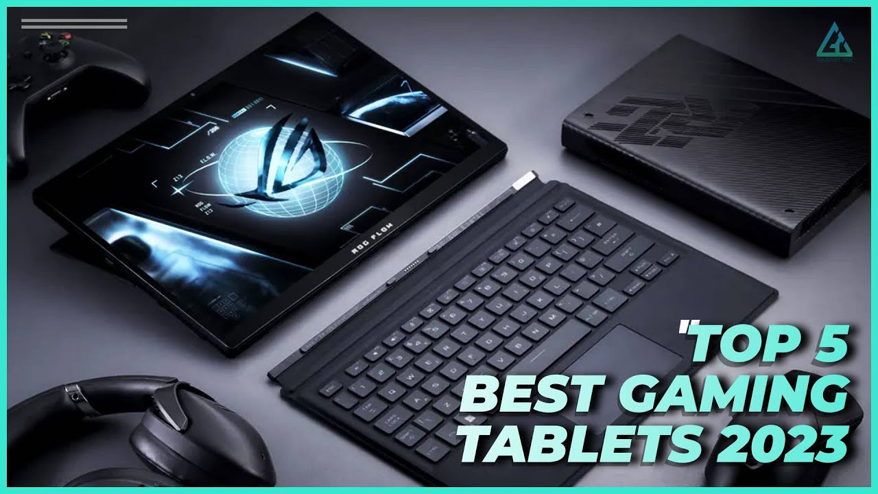 The Best Gaming Tablets for 2023