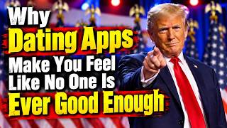 Why Dating Apps Make You Feel Like No One Is Ever Good Enough