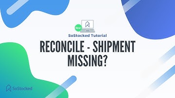 Reconcile - Shipment Missing?