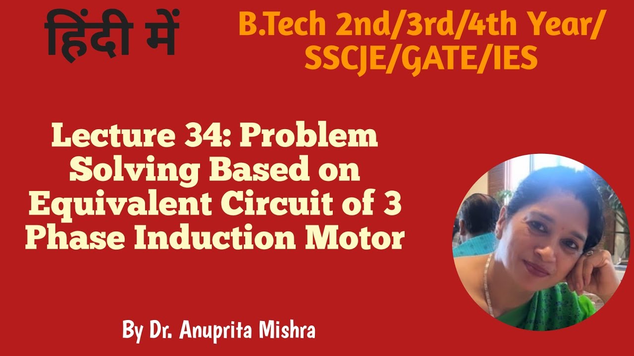 Lecture 34: Problem Solving Based on Equivalent Circuit of 3 Phase ...
