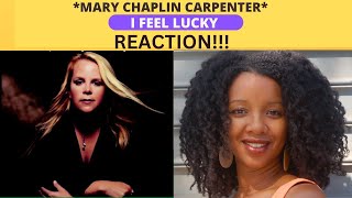 First Time HEARING *MARY CHAPLIN CARPENTER* // I FEEL LUCKY // REACTION!!!