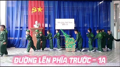 Đường lên phía trước - Văn nghệ chào mừng 20/11 - lớp 1A biểu diễn - Giải Nhất