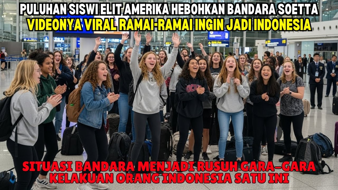 Bandara Soetta Dihebohkan Puluhan Siswi Elit Amerika Yang Ingin Jadi 