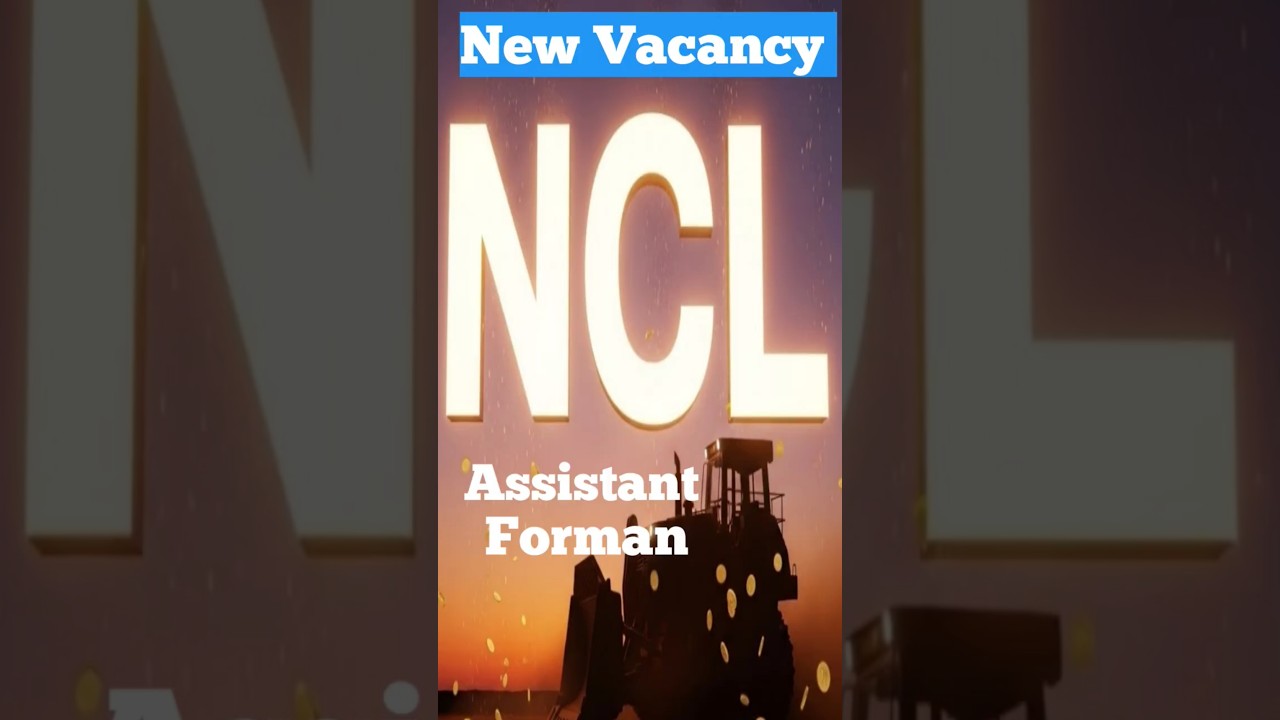 NCL Assistant Forman Departmentel Vacancies ⚒️⚒️ 