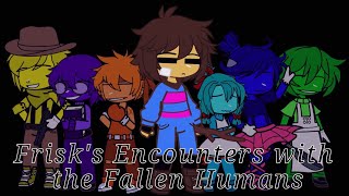 Frisk's Encounters with the Fallen Humans | Undertale