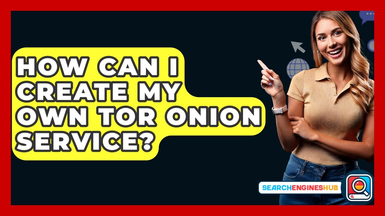 How Can I Create My Own Tor Onion Service? - SearchEnginesHub.com