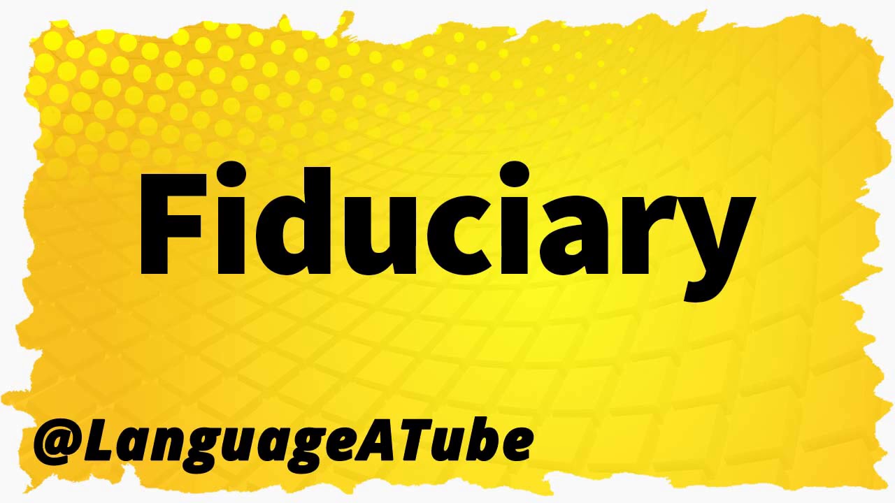 How To Pronounce Fiduciary