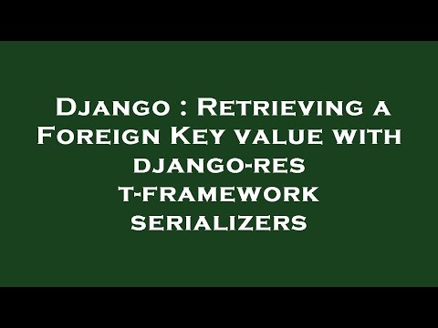 Django : Retrieving a Foreign Key value with django-rest-framework serializers