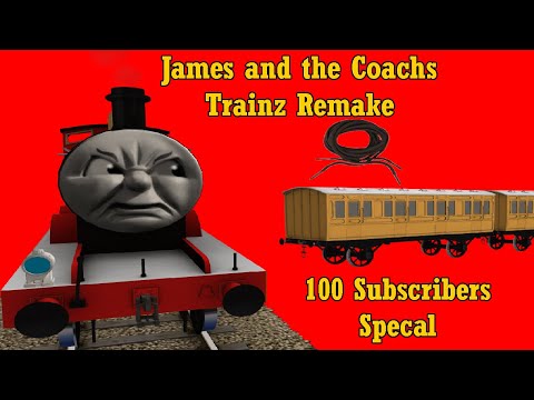 James and the Coaches - Trainz Remake (100 Subscribers Special)
