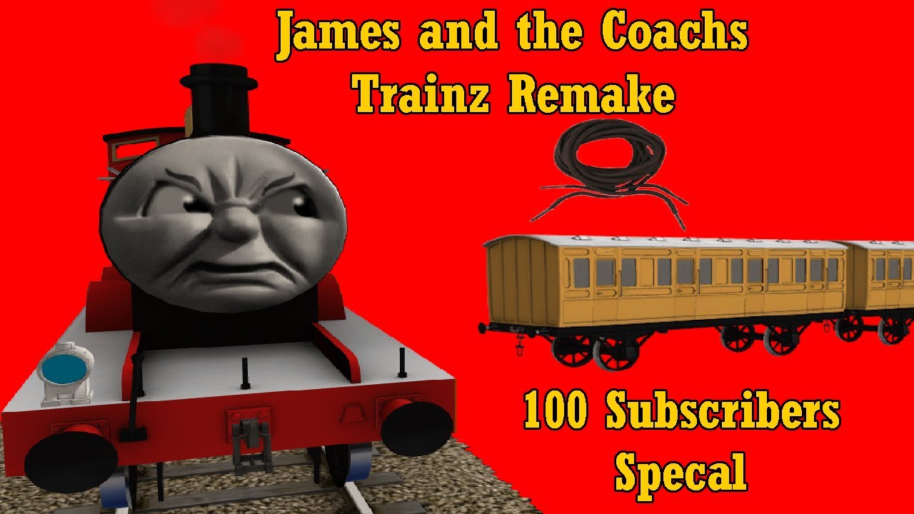 James and the Coaches - Trainz Remake (100 Subscribers Special)