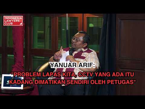 YANUAR ARIF: "PROBLEM LAPAS KITA, CCTV YANG ADA ITU KADANG DIMATIKAN SENDIRI OLEH PETUGAS"