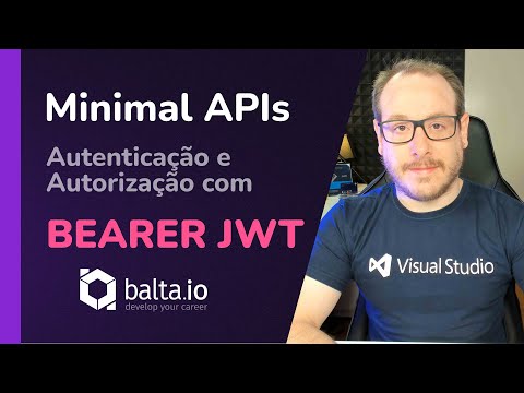 ASP.NET 6 Minimal APIs - Autenticação, autorização, roles, claims, JWT Bearer | #balta