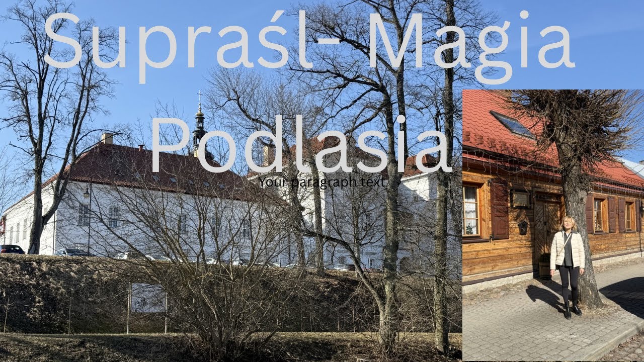 Supraśl- Spacer po mieście i restauracje. Magia Podlasia. 