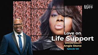 Dear Future Wifey Podcast 120 Love On Life Support Angie Stone