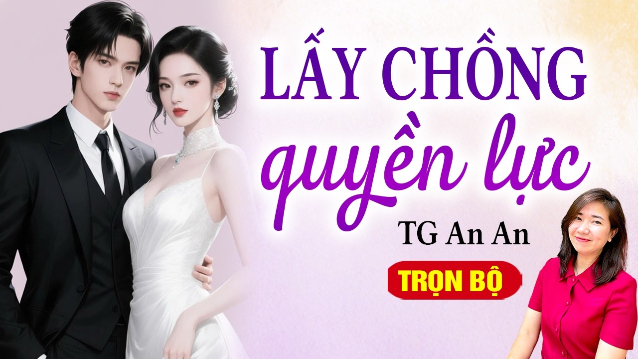 Chuyện tình chú cháu: Lấy chồng quyền lực trọn bộ - Kim Thanh đọc truyện ngược hay nhất 2026