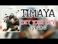 Timayadey your dey lyricsvisual250