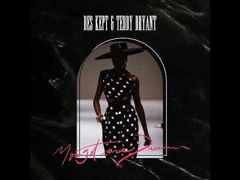 BES KEPT & TEDDY BRYANT - You GoT Me Dreamin SOUL FUNK 2025