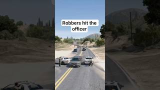 Robbers hit the police officer hardly in GTA5 #gta #gta5 #gaming #games #beamngdrive