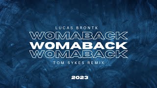 Lucas Brontk - WOMABACK 2023 (Tom Sykes Remix)
