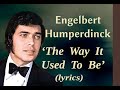 Engelbert Humperdinck The Way It Used To Be Lyrics 