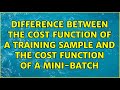 Difference between the cost function of a training sample and the cost function of a mini-batch