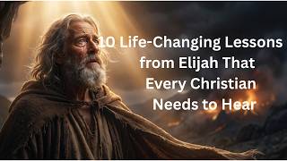 LF01 10 Life-Changing Lessons from Elijah That Every Christian Needs to Hear
