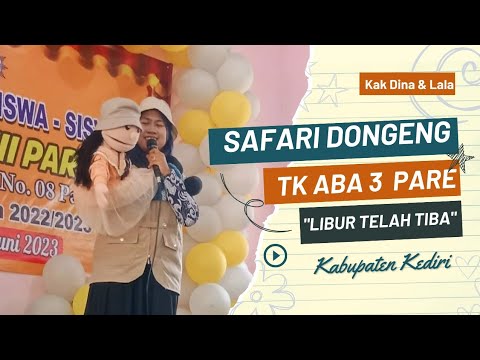 SAFARI DONGENG "LIBUR TLAH TIBA" DI TK ABA 3 PARE KEDIRI