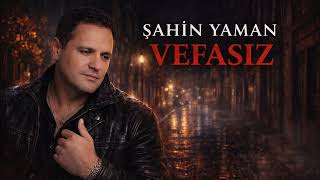 Şahin Yaman - Vefasız Ağdaş Müzik
