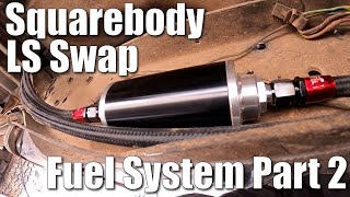 Squarebody LS Swap   Fuel System Part 2