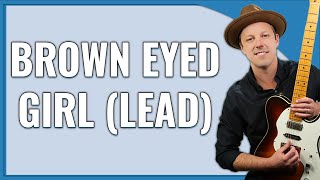 Brown Eyed Girl Guitar Lesson (LEAD) -- What No One Has Covered Yet On YouTube