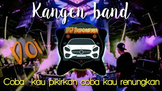 Dj Doi Kangen Band-Coba Kau Pikirkan Coba Kau Renungkan Terbaru 2021