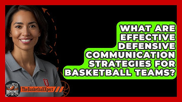 What Are Effective Defensive Communication Strategies For Basketball Teams? - The Basketball Xpert