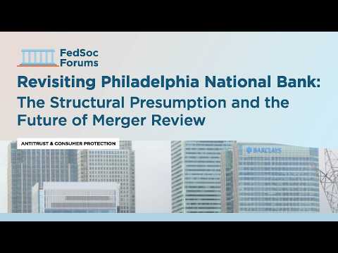 Revisiting Philadelphia National Bank: The Structural Presumption and the Future of Merger Review