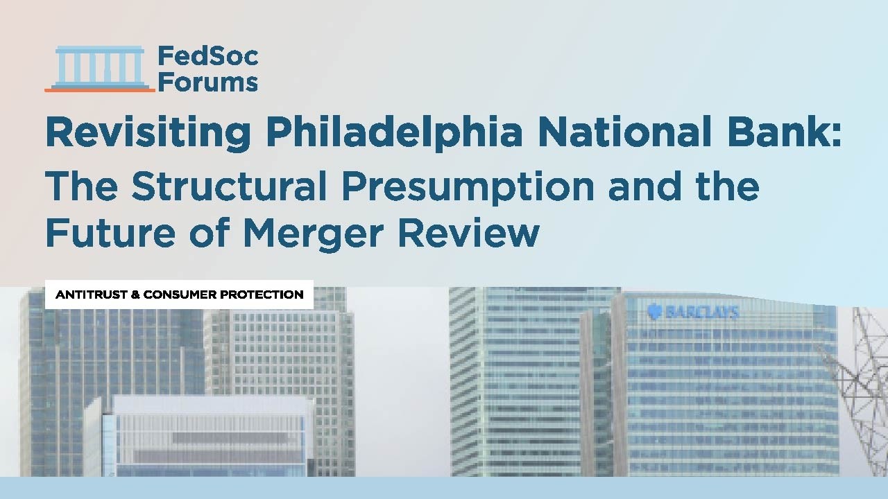 Revisiting Philadelphia National Bank: The Structural Presumption and the Future of Merger Review